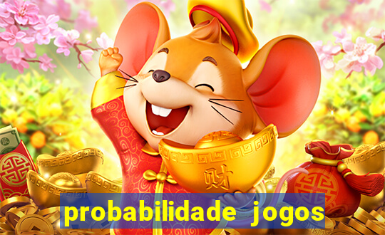 probabilidade jogos de hoje